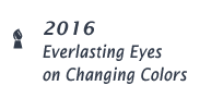 2016 Everlasting Eyes on Changing Colors